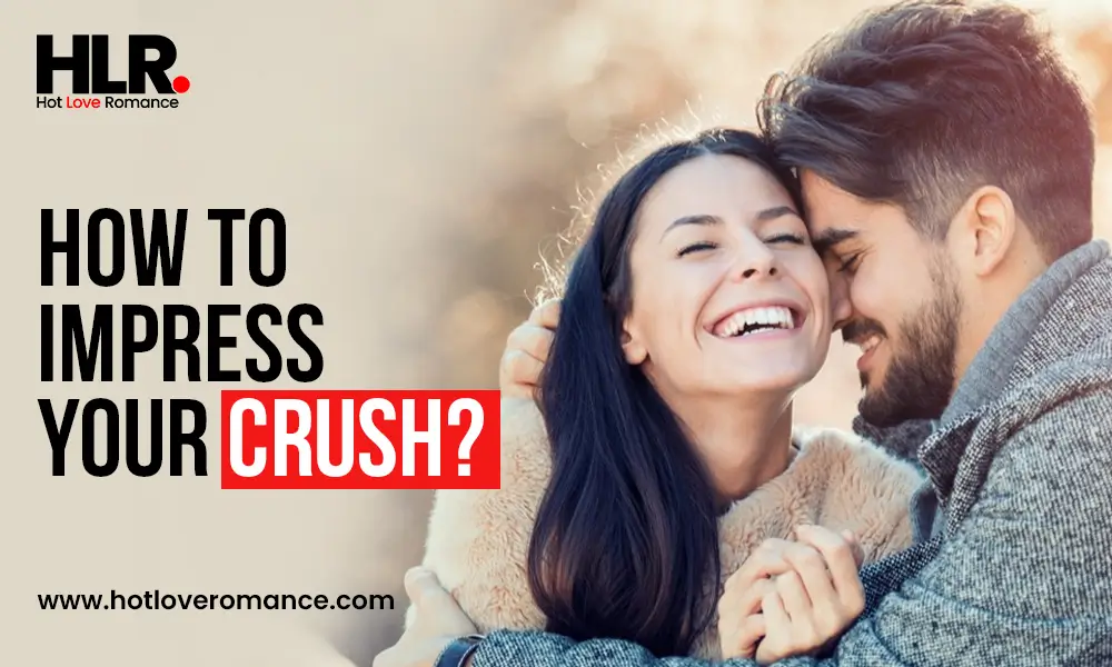 How to Impress Your Crush?