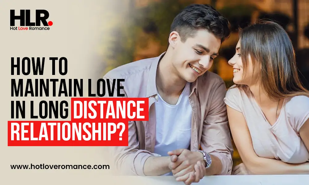 How to Maintain Love in Long Distance Relationship?